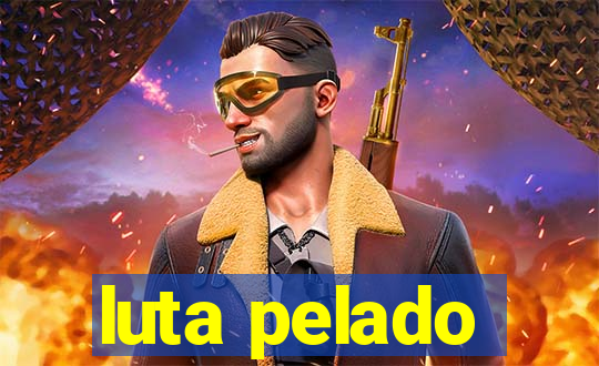 luta pelado